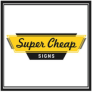 Super Cheap Signs Coupons and Promo Codes for February